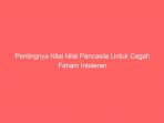 Pentingnya Nilai Nilai Pancasila Untuk Cegah Faham Intoleran Pentingnya Nilai Nilai Pancasila Untuk Cegah Faham Intoleran