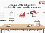 Memulai Usaha di Saat Sulit Realistis, Bertahap, dan Berkelanjutan Memulai Usaha di Saat Sulit Realistis, Bertahap, dan Berkelanjutan
